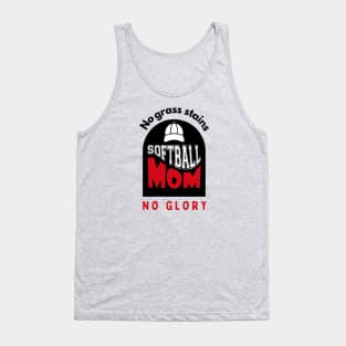 Softball Mom No grass stains no glory funny motivational design Tank Top